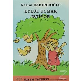 EYLÜL UÇMAK İSTİYOR - RASIM BAKIRCIOĞLU