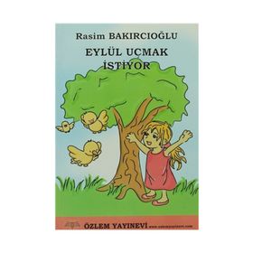 EYLÜL UÇMAK İSTİYOR - RASIM BAKIRCIOĞLU