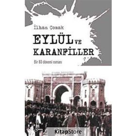 EYLÜL VE KARANFILLER BIR 80 DÖNEMİ ROMANI - İLHAN ÇOMAK