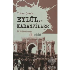 EYLÜL VE KARANFILLER BIR 80 DÖNEMİ ROMANI - İLHAN ÇOMAK