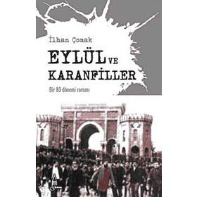 EYLÜL VE KARANFILLER BIR 80 DÖNEMİ ROMANI - İLHAN ÇOMAK