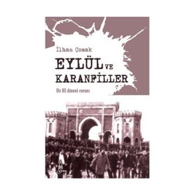 EYLÜL VE KARANFILLER BIR 80 DÖNEMİ ROMANI - İLHAN ÇOMAK