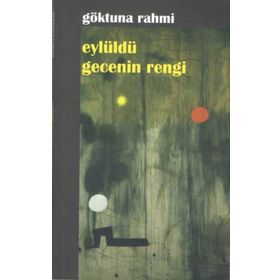Eylüldü Gecenin Rengi - Göktuna Rahmi