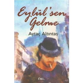 Eylül’sen Gelme - Aytaç Altıntaş