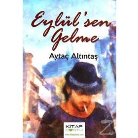 Eylül’sen Gelme - Aytaç Altıntaş