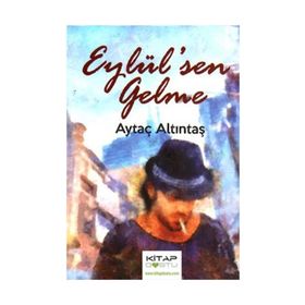 Eylül’sen Gelme - Aytaç Altıntaş