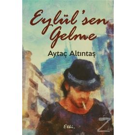Eylül’sen Gelme - Aytaç Altıntaş
