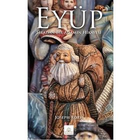 EYÜP SIRADAN BIR ADAMIN HIKAYESI - JOSEPH ROTH