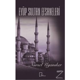 Eyüp Sultan Efsaneleri - Nursel Uyanıker