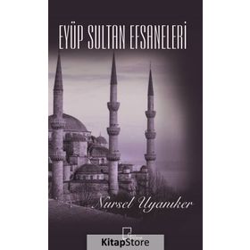 Eyüp Sultan Efsaneleri - Nursel Uyanıker