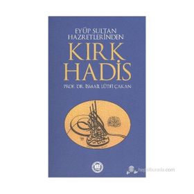EYÜP SULTAN HAZRETLERINDEN KIRK HADIS - İSMAİL LÜTFİ ÇAKAN