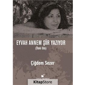 Eyvah Annem Şiir Yazıyor - Çiğdem Sezer