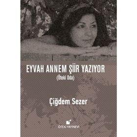 Eyvah Annem Şiir Yazıyor - Çiğdem Sezer