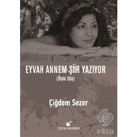 Eyvah Annem Şiir Yazıyor - Çiğdem Sezer