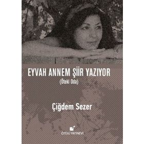 Eyvah Annem Şiir Yazıyor - Çiğdem Sezer