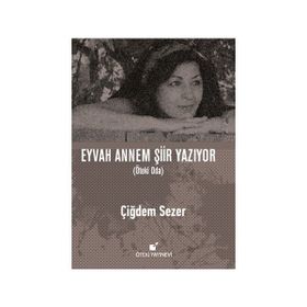 Eyvah Annem Şiir Yazıyor - Çiğdem Sezer