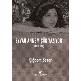 Eyvah Annem Şiir Yazıyor - Çiğdem Sezer