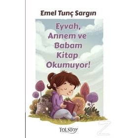 Eyvah, Annem ve Babam Kitap Okumuyor! - Emel Tunç Sargın