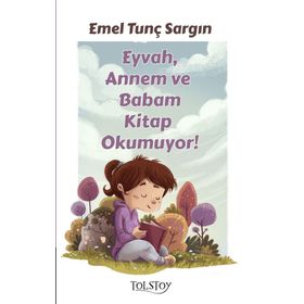 Eyvah, Annem ve Babam Kitap Okumuyor! - Emel Tunç Sargın