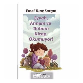 Eyvah, Annem ve Babam Kitap Okumuyor! - Emel Tunç Sargın