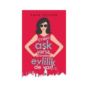 Eyvah! Aşk Varsa Sırada Evlilik de Var!-Emre Öztürk