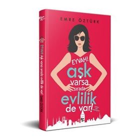 Eyvah! Aşk Varsa Sırada Evlilik de Var!-Emre Öztürk