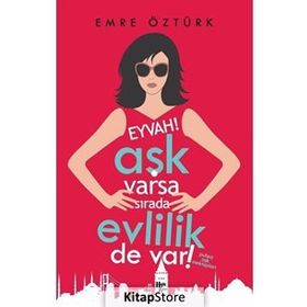 Eyvah! Aşk Varsa Sırada Evlilik de Var!-Emre Öztürk