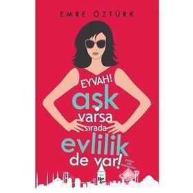 Eyvah! Aşk Varsa Sırada Evlilik de Var!-Emre Öztürk