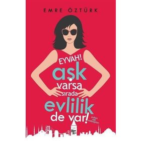 Eyvah! Aşk Varsa Sırada Evlilik de Var!-Emre Öztürk
