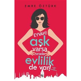 Eyvah! Aşk Varsa Sırada Evlilik de Var!-Emre Öztürk