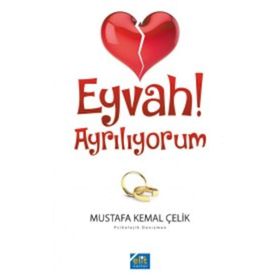 Eyvah! Ayrılıyorum - Mustafa Kemal Çelik