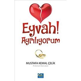 Eyvah! Ayrılıyorum - Mustafa Kemal Çelik