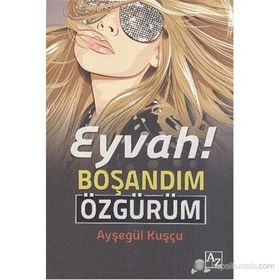 EYVAH! BOŞANDIM ÖZGÜRÜM - AYŞEGÜL KUŞÇU