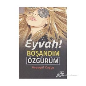 EYVAH! BOŞANDIM ÖZGÜRÜM - AYŞEGÜL KUŞÇU