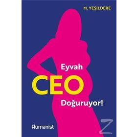 Eyvah CEO Doğuruyor! / Murat Yeşildere / Hümanist Kitap Yayıncılık