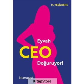 Eyvah CEO Doğuruyor! / Murat Yeşildere / Hümanist Kitap Yayıncılık