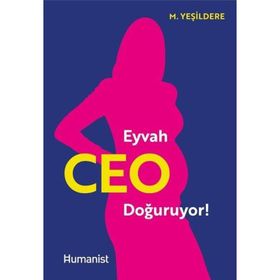 Eyvah CEO Doğuruyor! / Murat Yeşildere / Hümanist Kitap Yayıncılık
