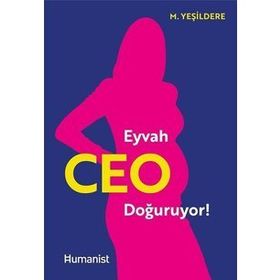 Eyvah CEO Doğuruyor! / Murat Yeşildere / Hümanist Kitap Yayıncılık