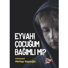 Eyvah! Çocuğum Bağımlı mı? - Mehtap Kayaoğlu