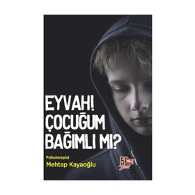 Eyvah! Çocuğum Bağımlı mı? - Mehtap Kayaoğlu