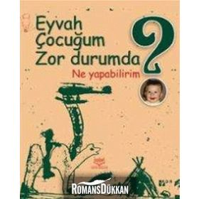 EYVAH ÇOCUĞUM ZOR DURUMDA NE YAPABILIRIM? - PDR DERNEĞİ
