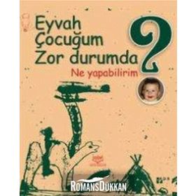 EYVAH ÇOCUĞUM ZOR DURUMDA NE YAPABILIRIM? - PDR DERNEĞİ