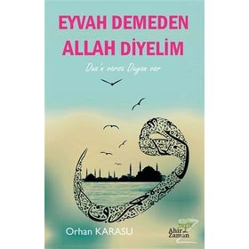 Eyvah Demeden Allah Diyelim - Orhan Karasu