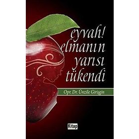 Eyvah! Elmanın Yarısı Tükendi - Ünzile Girişgin