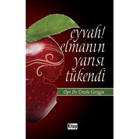 Eyvah! Elmanın Yarısı Tükendi - Ünzile Girişgin