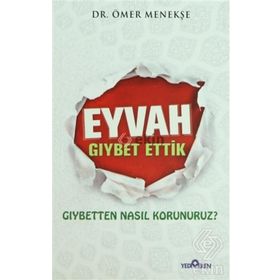 EYVAH GIYBET ETTIK GIYBETTEN NASIL KORUNURUZ? - ÖMER MENEKŞE