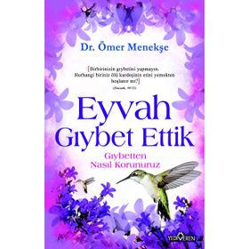EYVAH GIYBET ETTIK GIYBETTEN NASIL KORUNURUZ? - ÖMER MENEKŞE