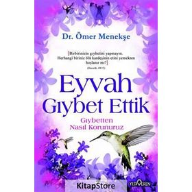 EYVAH GIYBET ETTIK GIYBETTEN NASIL KORUNURUZ? - ÖMER MENEKŞE