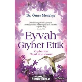 EYVAH GIYBET ETTIK GIYBETTEN NASIL KORUNURUZ? - ÖMER MENEKŞE