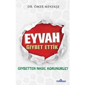 EYVAH GIYBET ETTIK GIYBETTEN NASIL KORUNURUZ? - ÖMER MENEKŞE